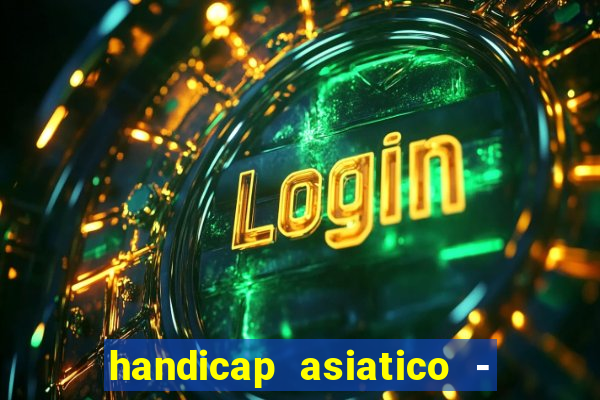 handicap asiatico - 0 5