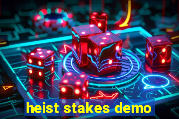 heist stakes demo