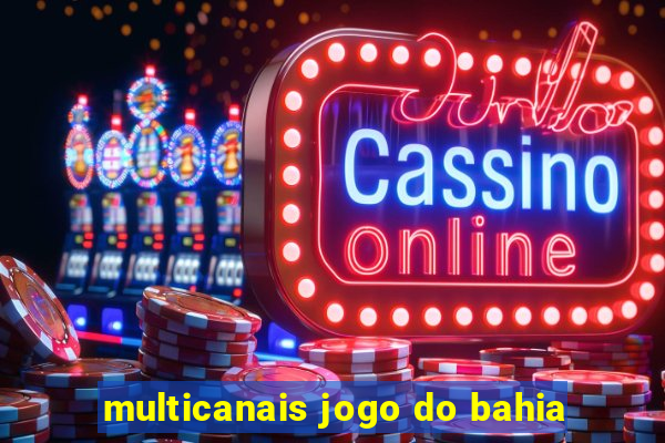 multicanais jogo do bahia