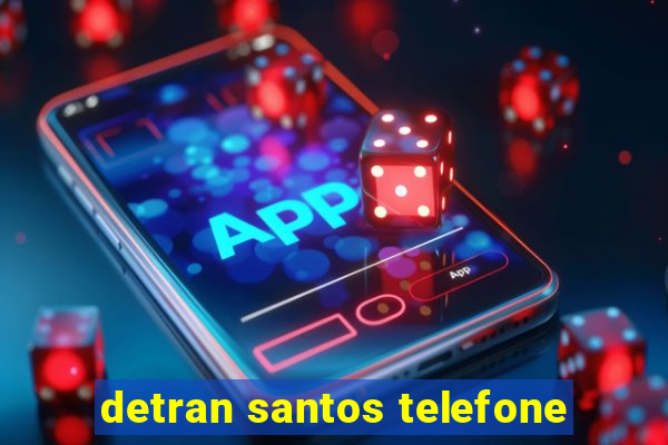 detran santos telefone