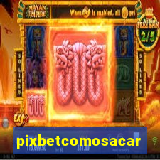 pixbetcomosacar