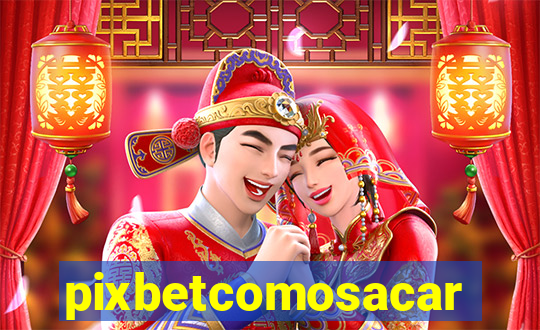 pixbetcomosacar