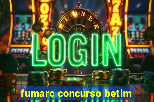 fumarc concurso betim