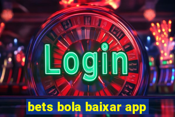 bets bola baixar app