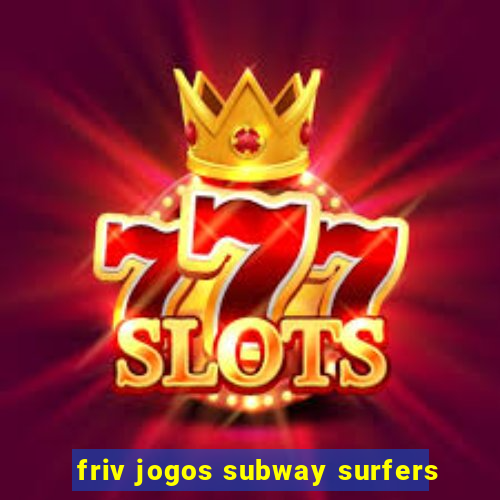 friv jogos subway surfers