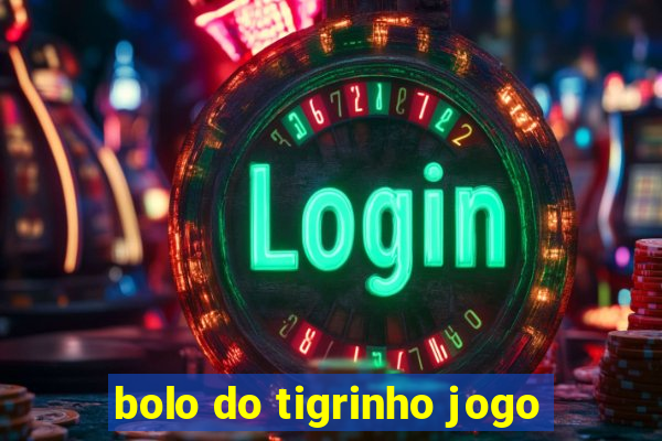 bolo do tigrinho jogo