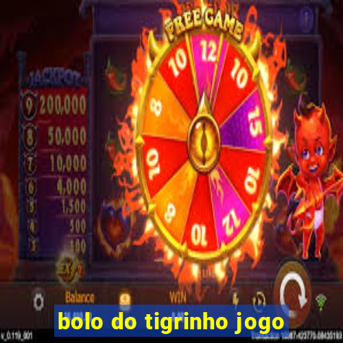 bolo do tigrinho jogo