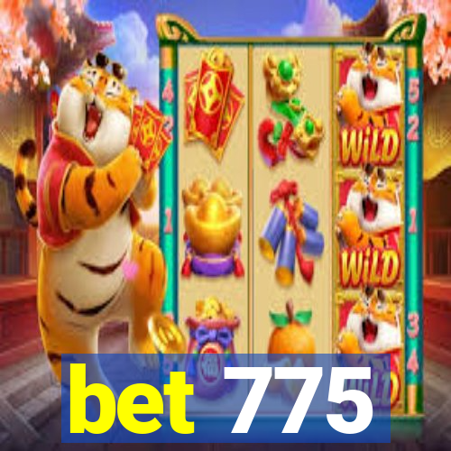 bet 775