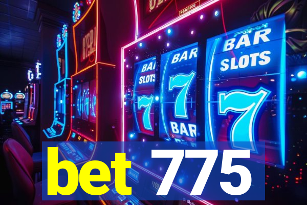 bet 775