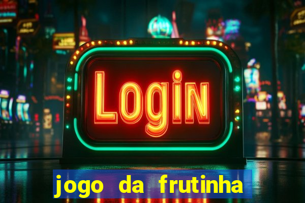 jogo da frutinha para ganhar dinheiro