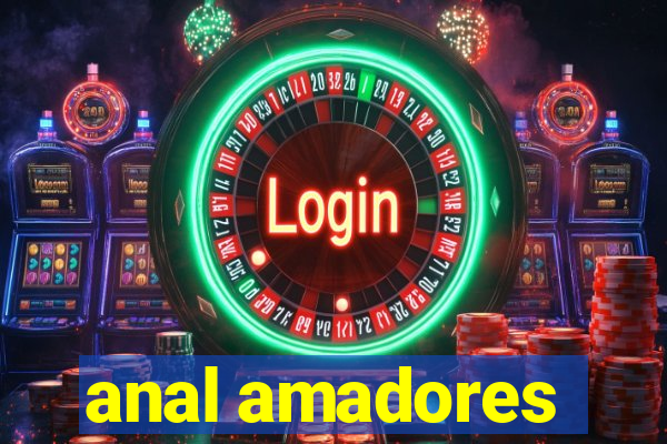 anal amadores