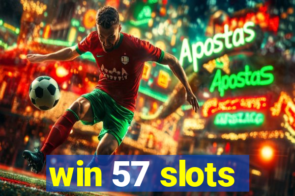 win 57 slots