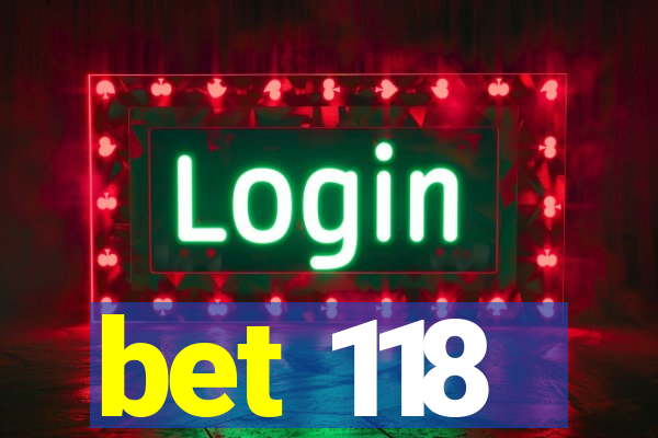 bet 118