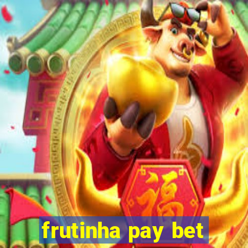 frutinha pay bet