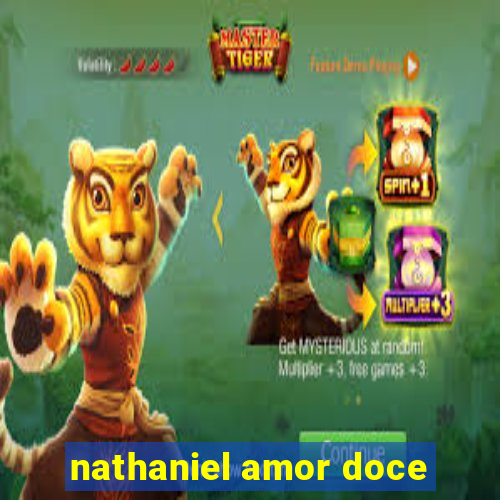 nathaniel amor doce