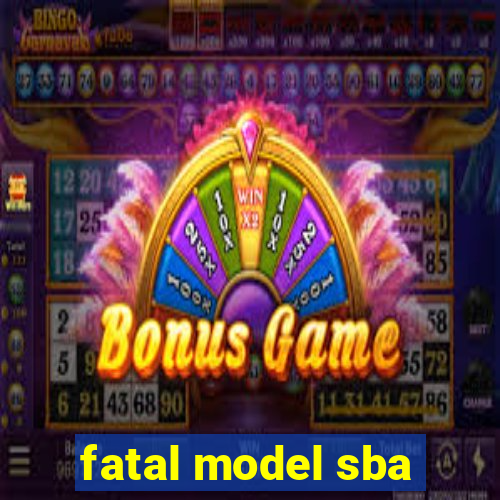 fatal model sba