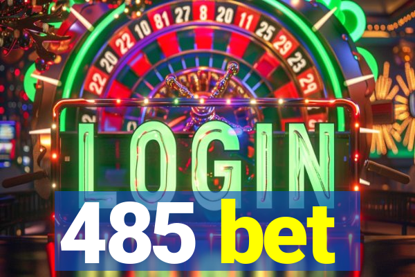 485 bet