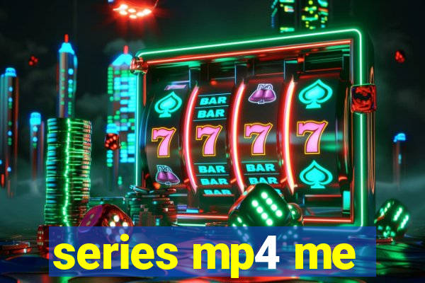 series mp4 me