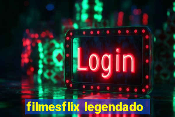 filmesflix legendado