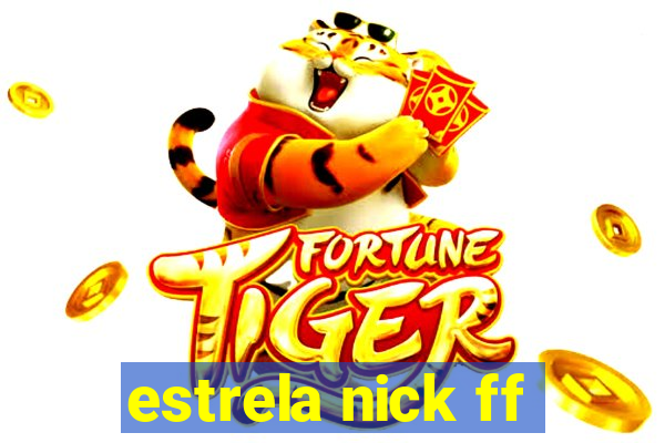 estrela nick ff