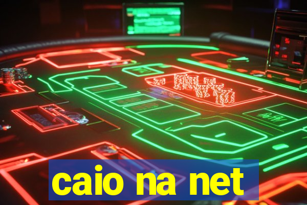 caio na net