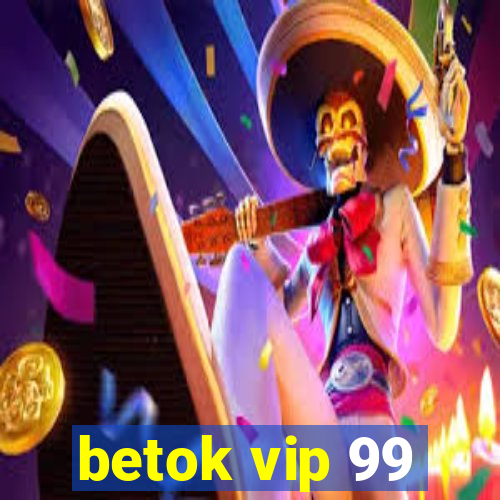 betok vip 99