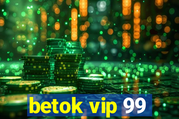 betok vip 99