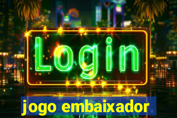 jogo embaixador