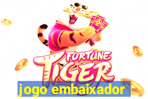 jogo embaixador