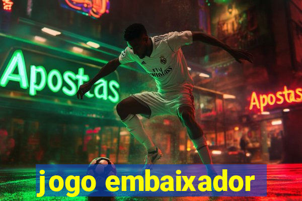 jogo embaixador