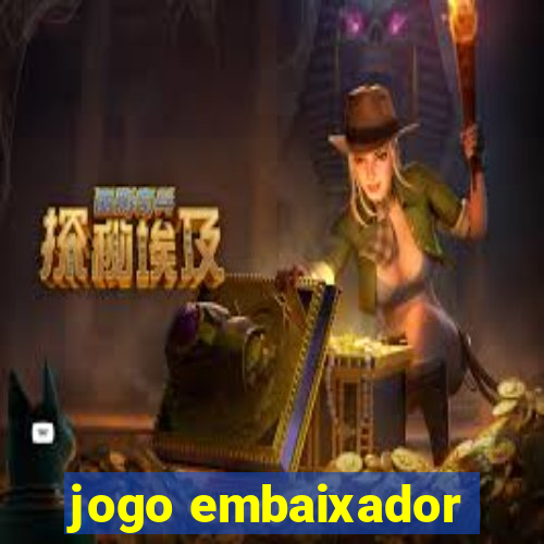 jogo embaixador