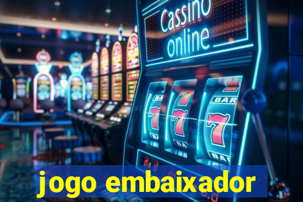 jogo embaixador