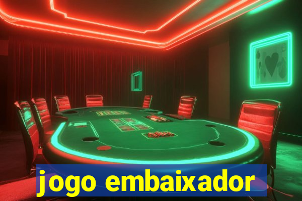 jogo embaixador