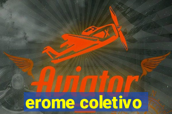 erome coletivo