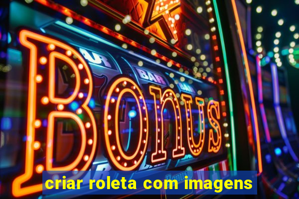 criar roleta com imagens