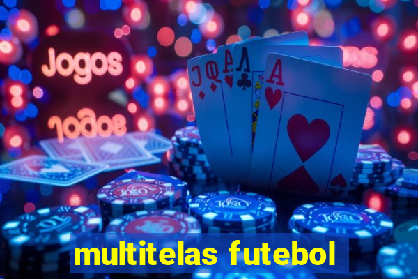 multitelas futebol