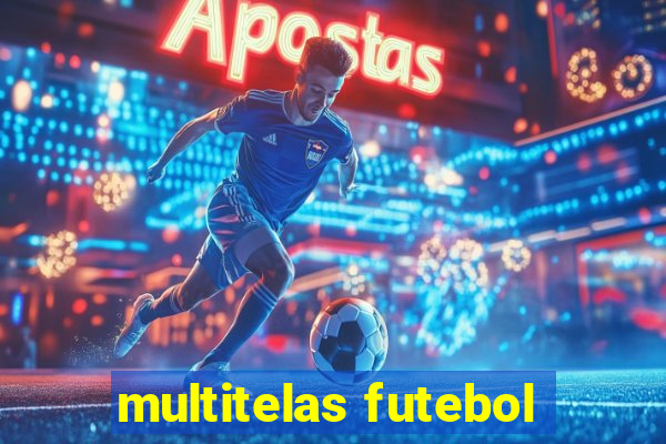 multitelas futebol