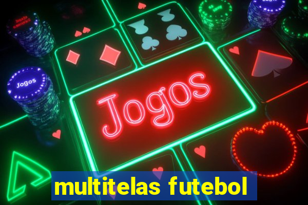 multitelas futebol