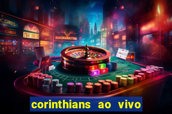 corinthians ao vivo futebol play