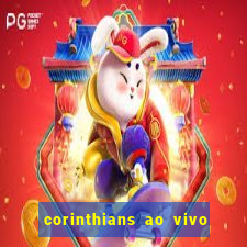 corinthians ao vivo futebol play