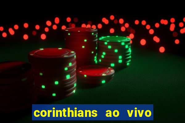 corinthians ao vivo futebol play