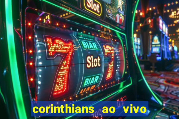 corinthians ao vivo futebol play