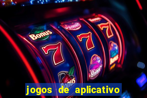 jogos de aplicativo que ganha dinheiro