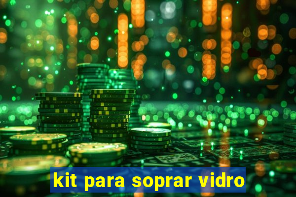 kit para soprar vidro