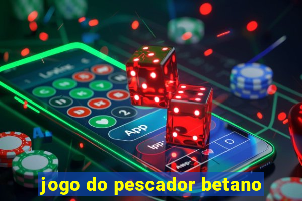 jogo do pescador betano