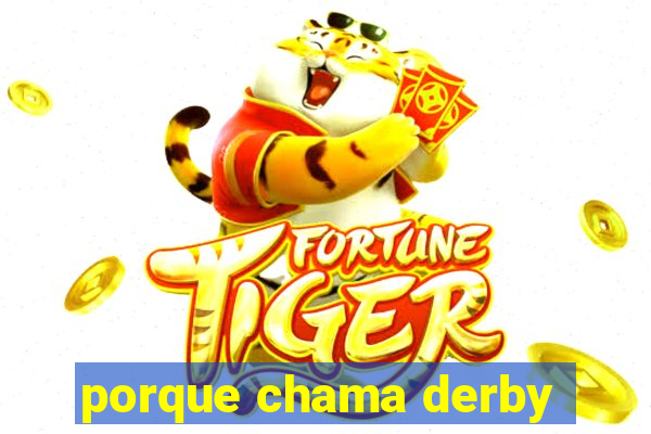 porque chama derby