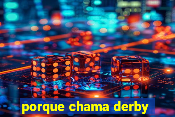 porque chama derby