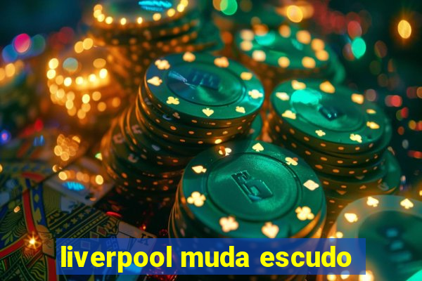 liverpool muda escudo