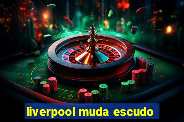 liverpool muda escudo