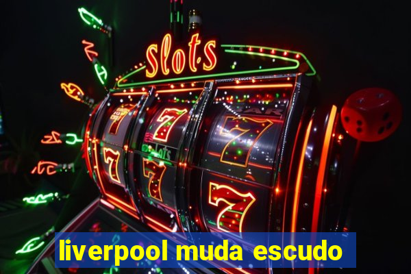 liverpool muda escudo